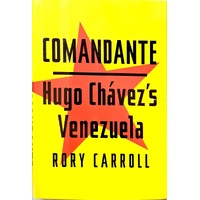 Comandante. Hugo Chavez's Venezuela