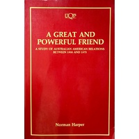 A Great And Powerful Friend. Australia And The United States, 1900-75