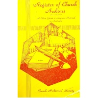 Register Of Church Archives. A Select Guide To Resource Material In Australia