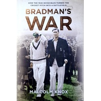Bradman's War. How The 1948  Invincibles Turned The Cricket Pitch Into A Battlefield