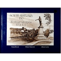 South Australia 150. Heritage Recipes Book Four