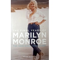 The Final Years Of Marilyn Monroe. The Shocking True Story
