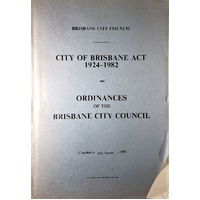 City Of Brisbane Act 1924-1982 And Ordinances Of The Brisbane City Council