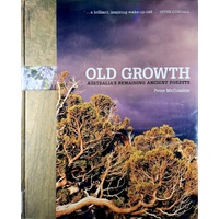 Old Growth. Australia's Remaining Ancient Forests