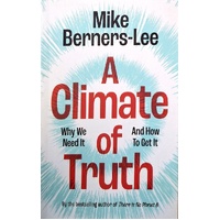 A Climate Of Truth. Why We Need It And How To Get It