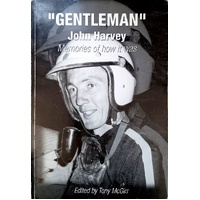 Gentleman John Harvey. Memories Of How It Was