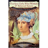 Fearless Girls, Wise Women, And Beloved Sisters. Heroines In Folktales From Around The World