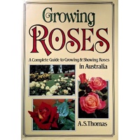 Growing Roses. A Complete Guide To Growing & Showing Roses In Australia