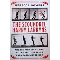The Scoundrel Harry Larkyns And His Pitiless Killing By The Photographer Eadweard Muybridge