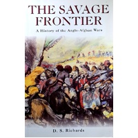 The Savage Frontier. A History Of The Anglo-Afghan Wars