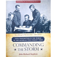 Commanding The Storm. Civil War Battles In The Words Of The Generals Who Fought Them
