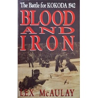 Blood And Iron. The Battle For Kokoda 1942