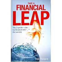 Take A Financial Leap. The 3 Golden Rules For Financial Life Success