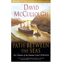 Path Between The Seas. The Creation Of The Panama Canal 1870 To 1914