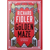 The Golden Maze. A Biography Of Prague