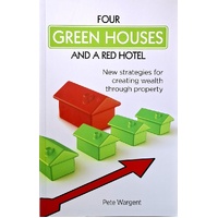 Four Green Houses And A Red Hotel. New Strategies For Creating Wealth Through Property