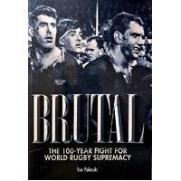 Brutal. The 100 Year Fight For World Rugby Supremacy