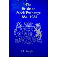 The Brisbane Stock Exchange 1884-1984