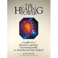 The Healing Power. A Handbook Of Alternative And Natural Health In Australia And New Zealand