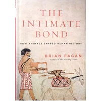 The Intimate Bond. How Animals Shaped Human History