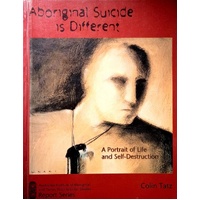 Aboriginal Suicide Is Different. A Portrait Of Life And Self Destruction