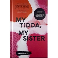 My Tidda, My Sister. Stories Of Strength And Resilience From Australia's First Women