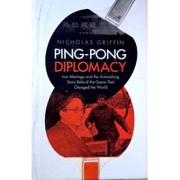 Ping-Pong Diplomacy. Ivor Montagu And The Astonishing Story Behind The Game That Changed The World