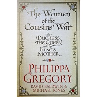 The Women Of The Cousins' War. The Real White Queen And Her Rivals