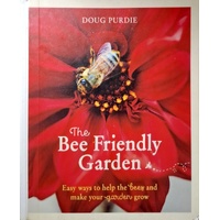 The Bee Friendly Garden. Easy Ways To Help The Bees And Make Your Garden Grow