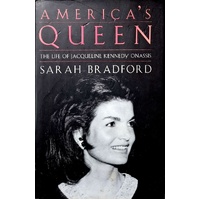 America's Queen. The Life Of Jacqueline Kennedy Onassis