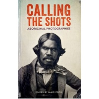 Calling The Shots. Aboriginal Photographies