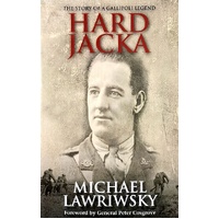 Hard Jacka. The Story Of A Gallipoli Legend
