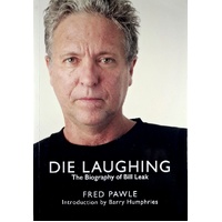 Die Laughing. The Biography Of Bill Leak