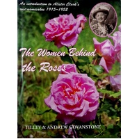 The Women Behind The Roses. An Introduction To Alister Clark's Women Rose-Namesakes 1915-1952