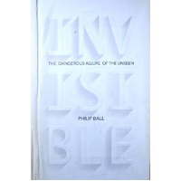 Invisible. The Dangerous Allure Of The Unseen