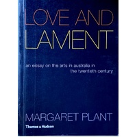 Love And Lament. An Essay On The Arts In Australia In The Twentieth Century