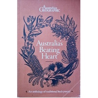 Australia's Beating Heart. An Anthology Of Classic Bush Poetry