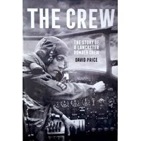The Crew. The Story Of A Lancaster Bomber Crew