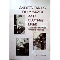 Aniseed Balls, Billy Carts And Clothes Lines. An ABC Of Growing Up In The Thirties