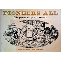 Pioneers All. Glimpses Of Our Past, 1788 - 1901