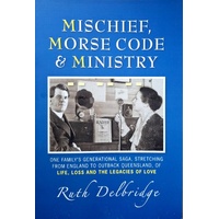 Mischief, Morse Code And Ministry. Life, Loss And The Legacies Of Love