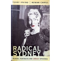 Radical Sydney. Places, Portraits And Unruly Episodes