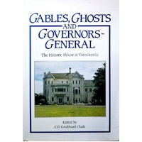 Gables, Ghosts and Governors-General. The Historic House at Yarralumla, Canberra