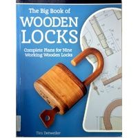 Big Book Of Wooden Locks. Complete Plans For Nine Working Wooden Locks