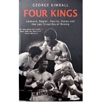 Four Kings. Leonard, Hagler, Hearns, Duran And The Last Great Era Of Boxing