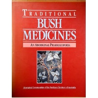 Traditional Bush Medicines. An Aboriginal Pharmacopoeia.