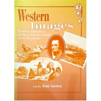 Western Images. Western Australia In Pictures From The Colonial Era To The Present