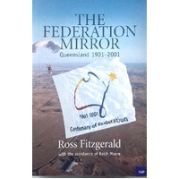 The Federation Mirror. Queensland 1901-2001