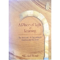 A Place of Light and Learning. The University of Queensland's First Seventy Five Years