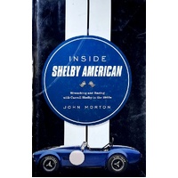 Inside Shelby American. Wrenching and Racing with Carroll Shelby in the 1960s